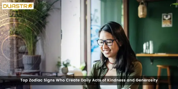 Top Zodiac Signs Who Create Daily Acts of Kindness and Generosity